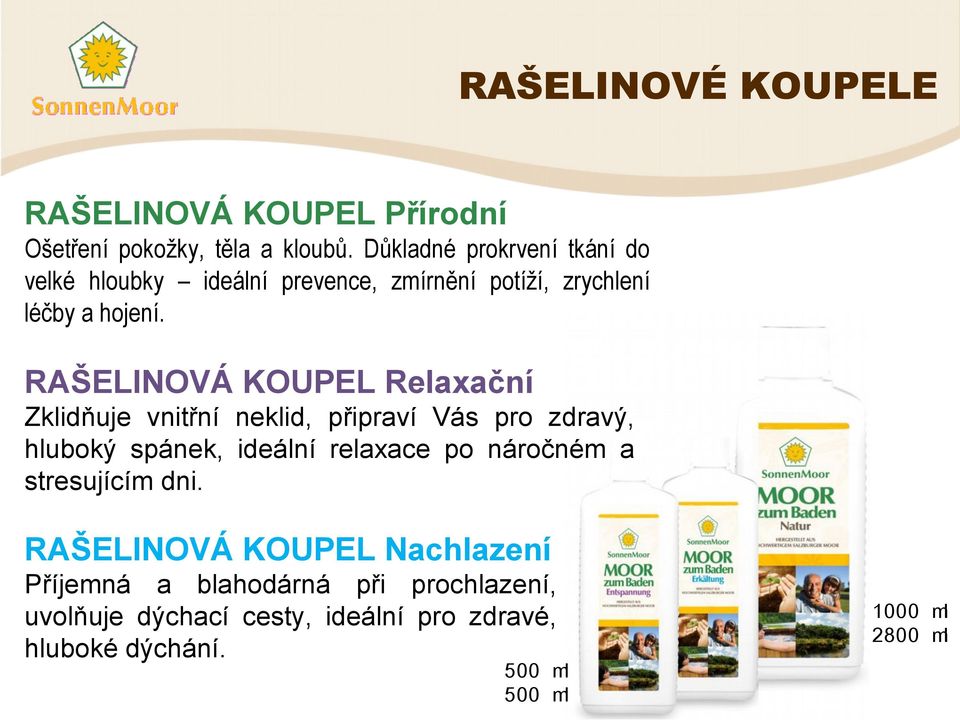 RAŠELINOVÁ KOUPEL Relaxační Zklidňuje vnitřní neklid, připraví Vás pro zdravý, hluboký spánek, ideální relaxace po