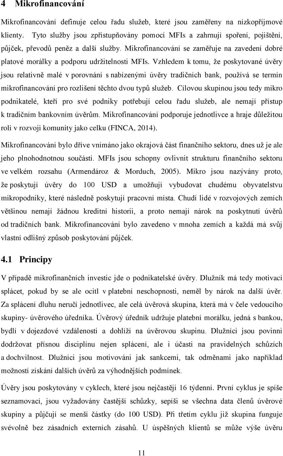 Mikrofinancování se zaměřuje na zavedení dobré platové morálky a podporu udržitelnosti MFIs.