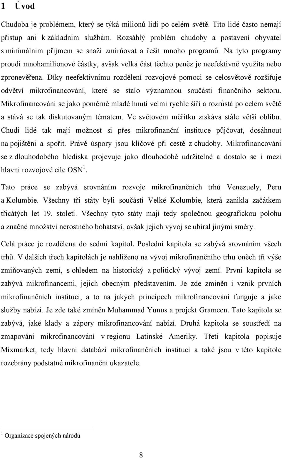 Na tyto programy proudí mnohamilionové částky, avšak velká část těchto peněz je neefektivně využita nebo zpronevěřena.