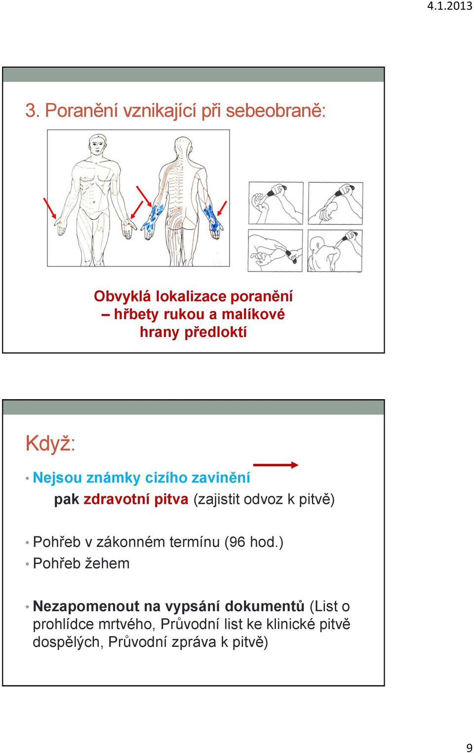 pitvě) Pohřeb v zákonném termínu (96 hod.