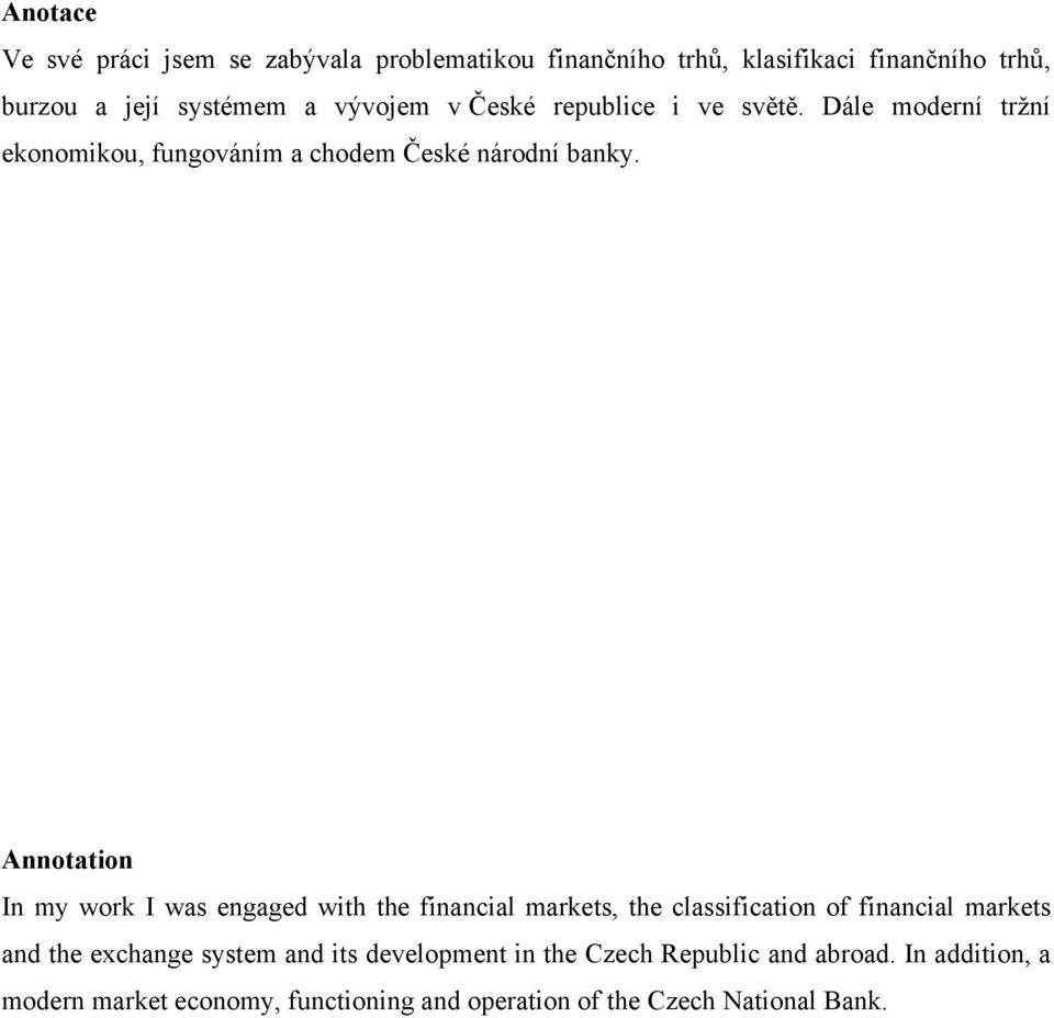 Annotation In my work I was engaged with the financial markets, the classification of financial markets and the exchange