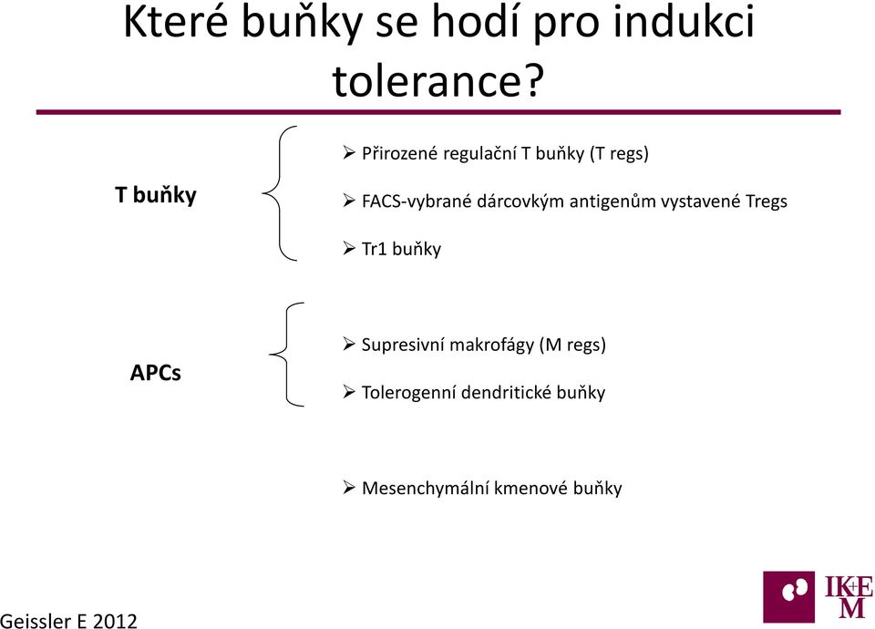 dárcovkým antigenům vystavené Tregs Tr1 buňky APCs Supresivní