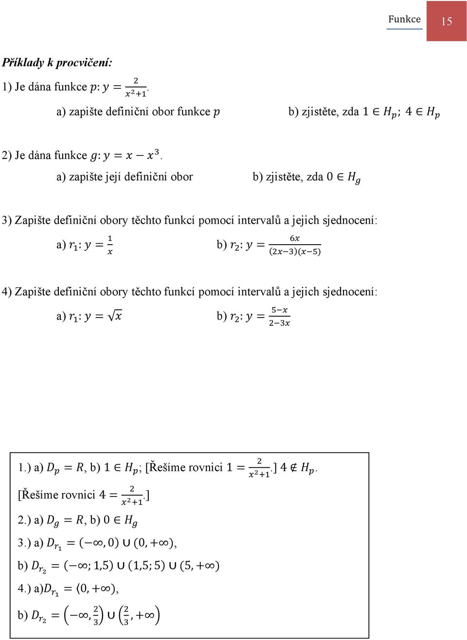 a) zapište její definiční obor b) zjistěte, zda 0 ) Zapište definiční obory těchto funkcí pomocí intervalů a