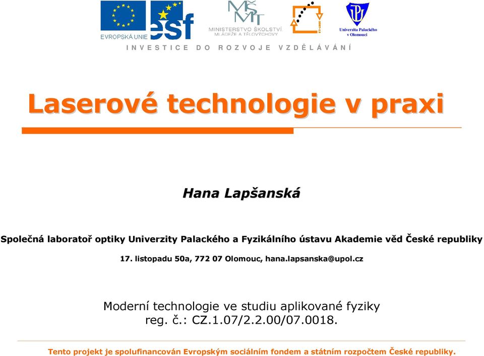 ústavu Akademie věd v České republiky 17. listopadu 50a, 772 07 Olomouc, hana.