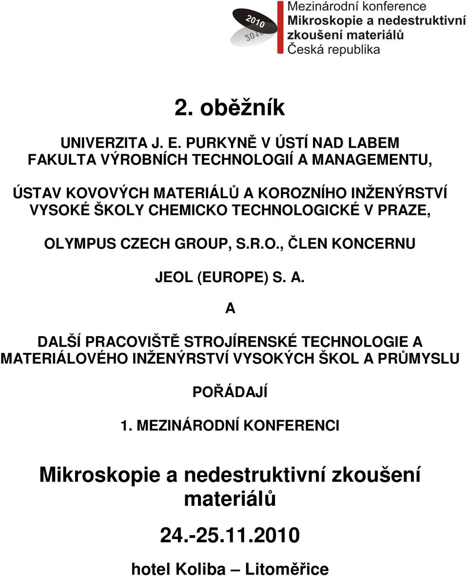 VYSOKÉ ŠKOLY CHEMICKO TECHNOLOGICKÉ V PRAZE, OLYMPUS CZECH GROUP, S.R.O., ČLEN KONCERNU JEOL (EUROPE) S. A.