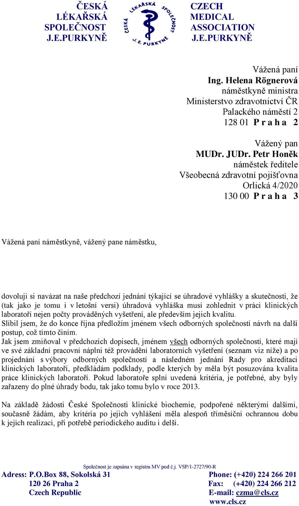 úhradové vyhlášky a skutečnosti, že (tak jako je tomu i v letošní versi) úhradová vyhláška musí zohlednit v práci klinických laboratoří nejen počty prováděných vyšetření, ale především jejich kvalitu.