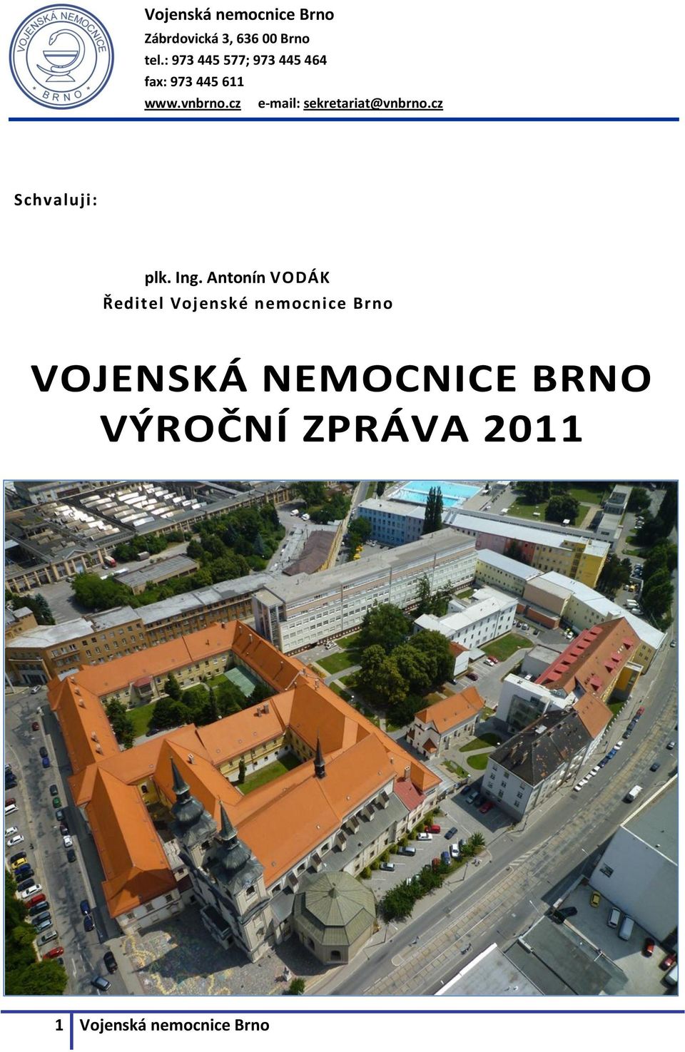 cz e-mail: sekretariat@vnbrno.cz Schvaluji: plk. Ing.