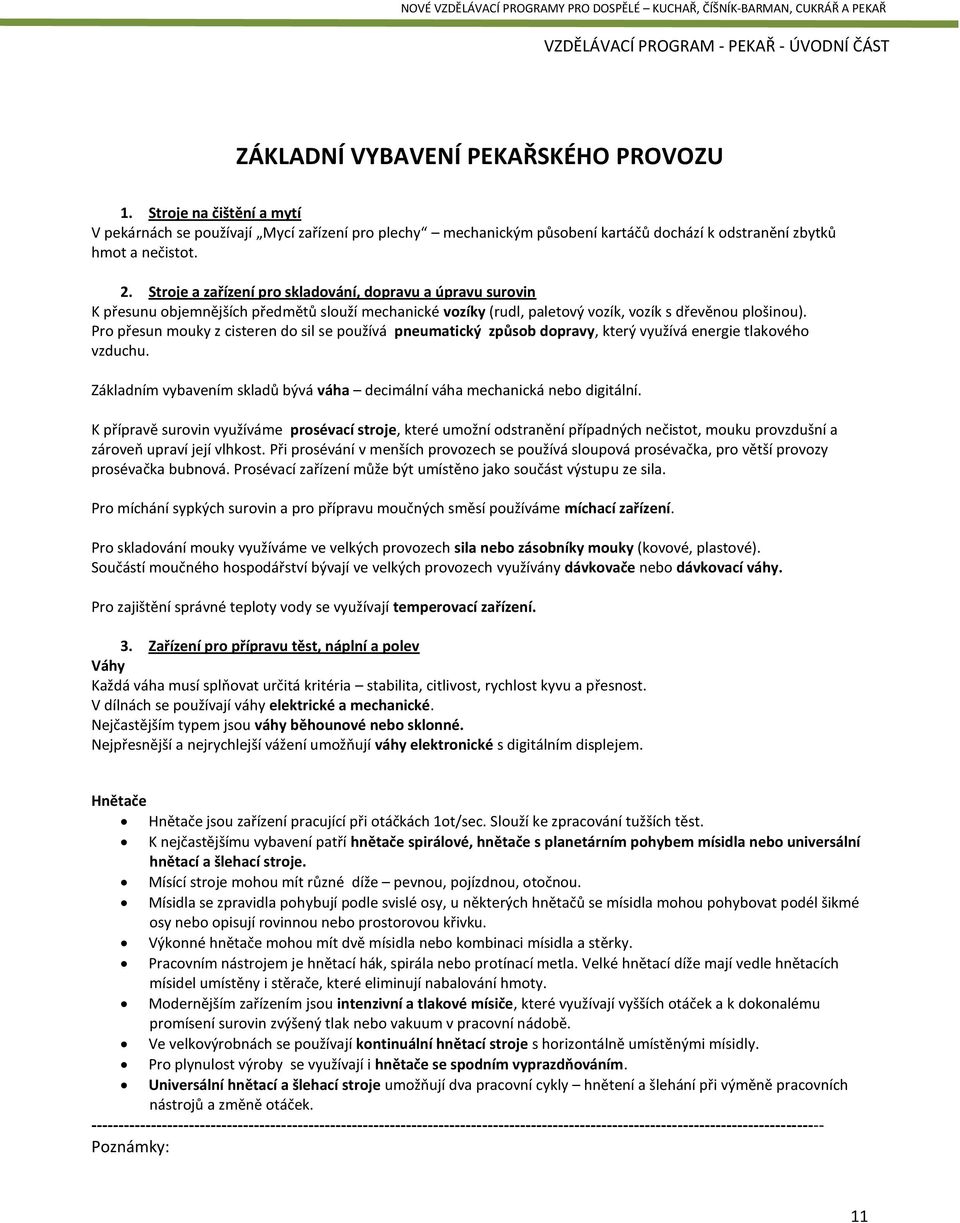 Pro přesun mouky z cisteren do sil se používá pneumatický způsob dopravy, který využívá energie tlakového vzduchu. Základním vybavením skladů bývá váha decimální váha mechanická nebo digitální.