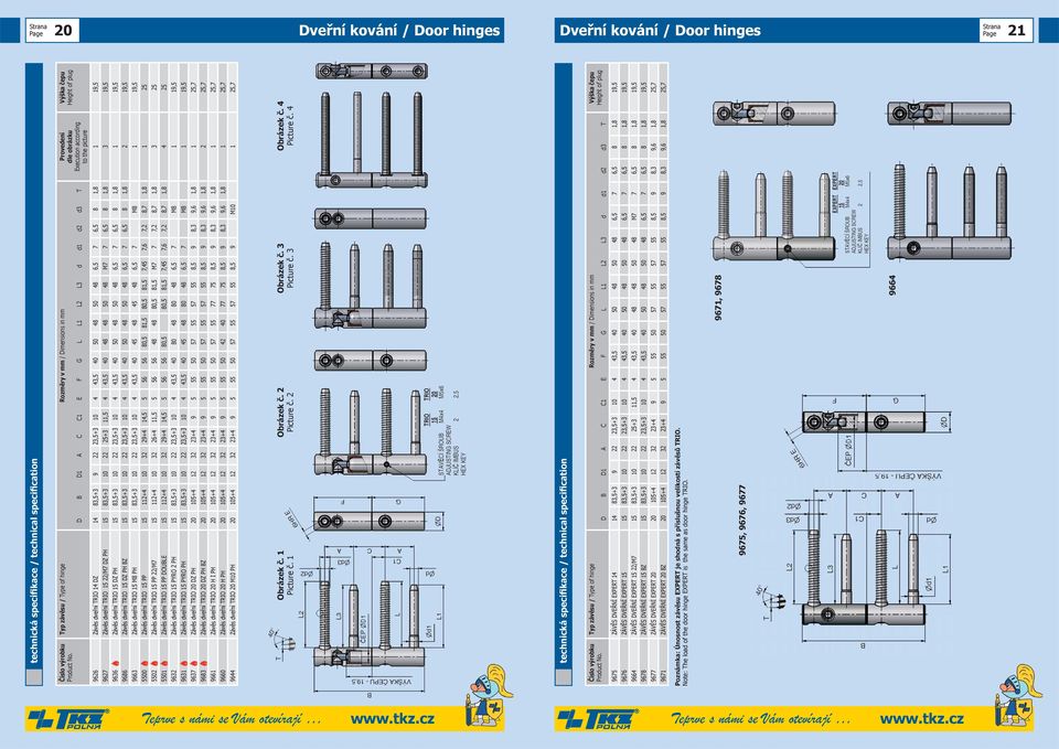 19,5 9636 Závěs dveřní TRIO 15 DZ PH 15 83,5+3 10 22 23,5+3 10 4 43,5 40 50 48 50 48 6,5 7 6,5 8 1,8 1 19,5 9686 Závěs dveřní TRIO 15 DZ PH BZ 15 83,5+3 10 22 23,5+3 10 4 43,5 40 50 48 50 48 6,5 7