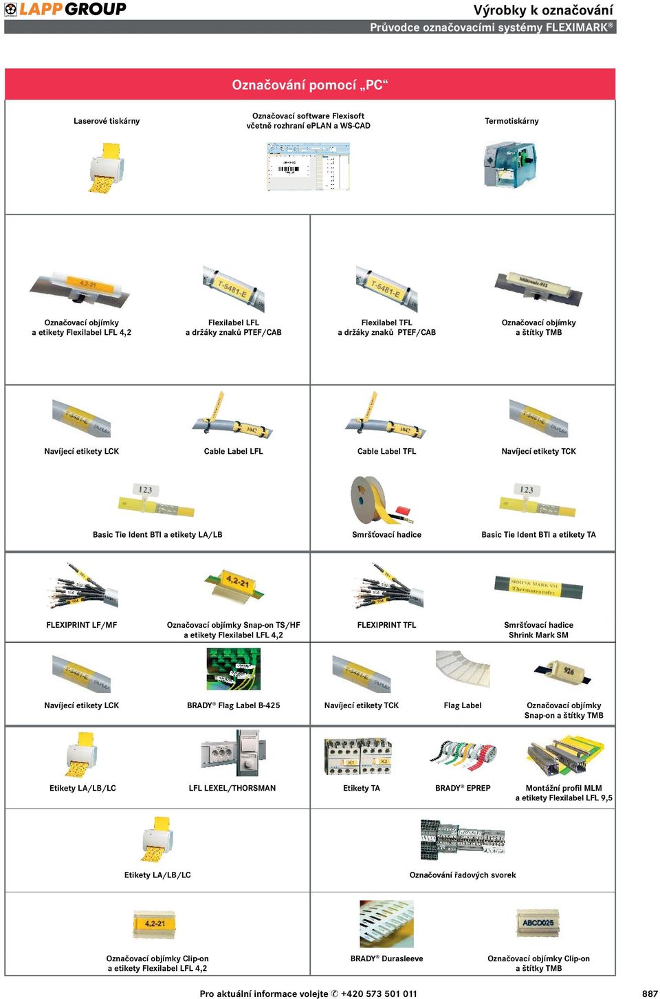 Ident BTI a etikety LA/LB Smršťovací hadice Basic Tie Ident BTI a etikety TA FLEXIPRINT LF/MF Označovací objímky Snap-on TS/HF a etikety Flexilabel LFL 4,2 FLEXIPRINT TFL Smršťovací hadice Shrink