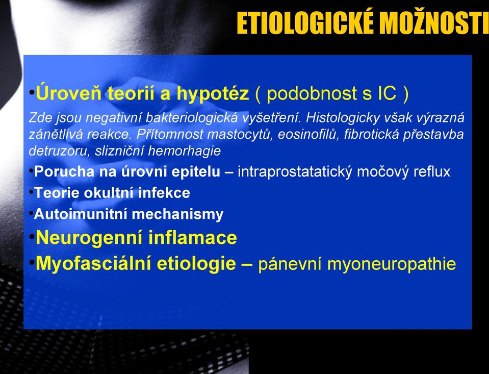 Přítomnost mastocytů, eosinofilů, fibrotická přestavba detruzoru, slizniční hemorhagie Porucha na