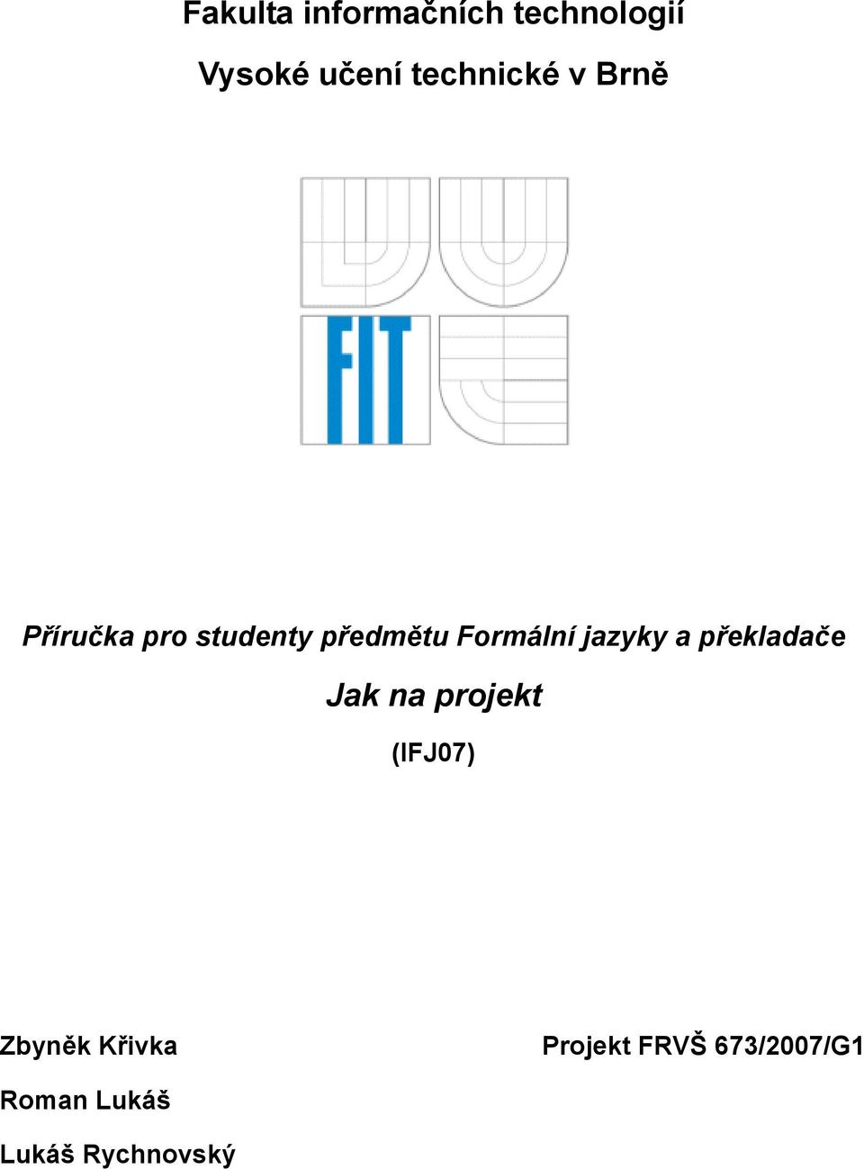 Formální jazyky a překladače Jak na projekt (IFJ07)