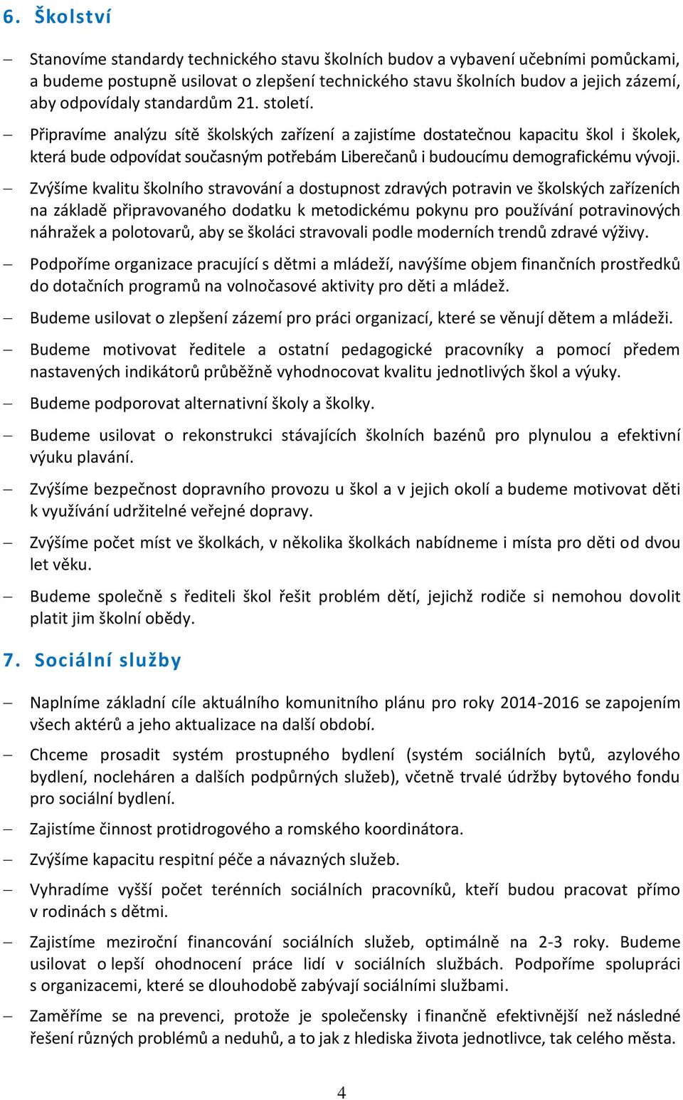 Zvýšíme kvalitu školního stravování a dostupnost zdravých potravin ve školských zařízeních na základě připravovaného dodatku k metodickému pokynu pro používání potravinových náhražek a polotovarů,