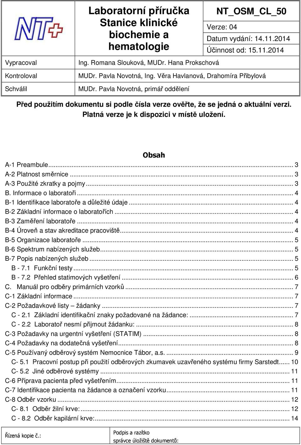 Platná verze je k dispozici v místě uložení. Obsah A-1 Preambule... 3 A-2 Platnost směrnice... 3 A-3 Použité zkratky a pojmy... 3 B. Informace o laboratoři.