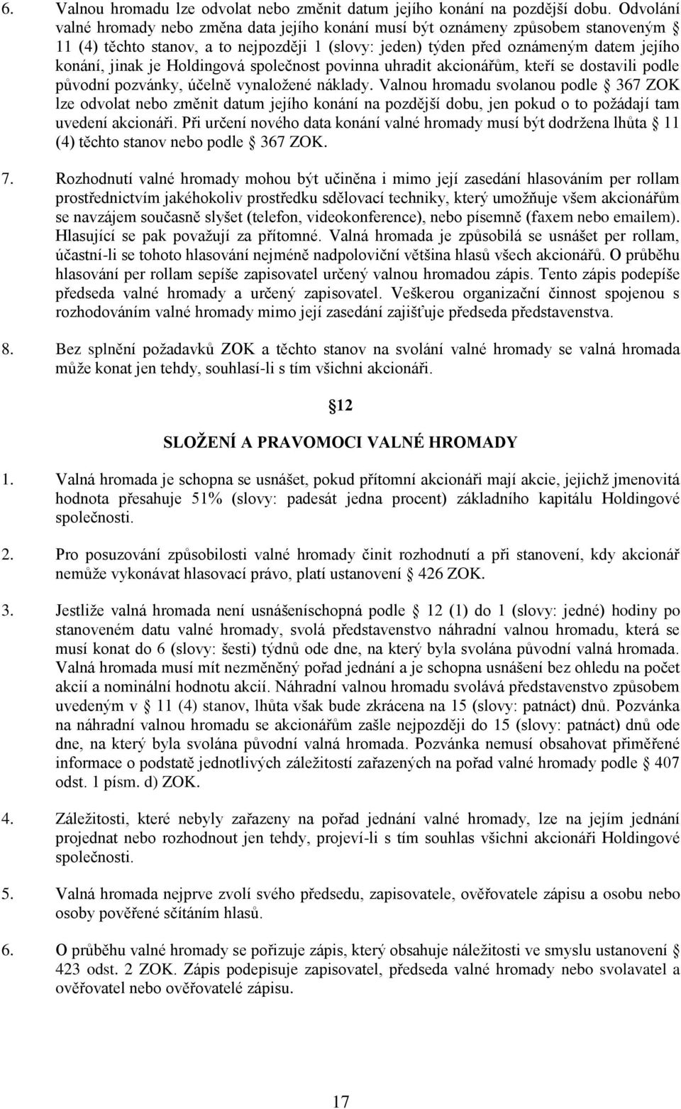 Holdingová společnost povinna uhradit akcionářům, kteří se dostavili podle původní pozvánky, účelně vynaložené náklady.