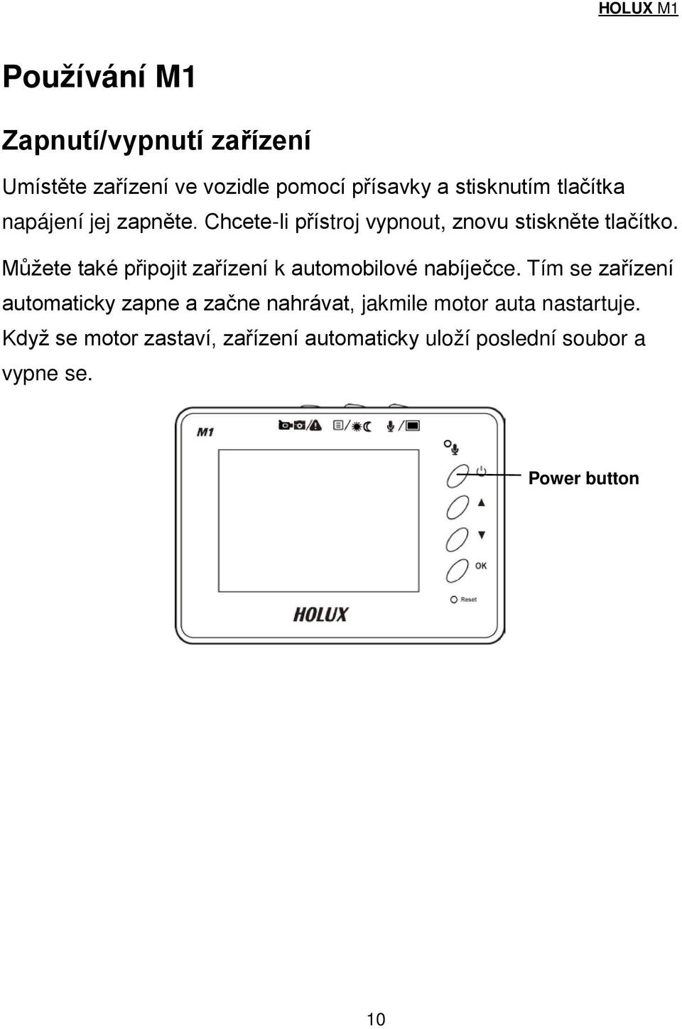 Můžete také připojit zařízení k automobilové nabíječce.