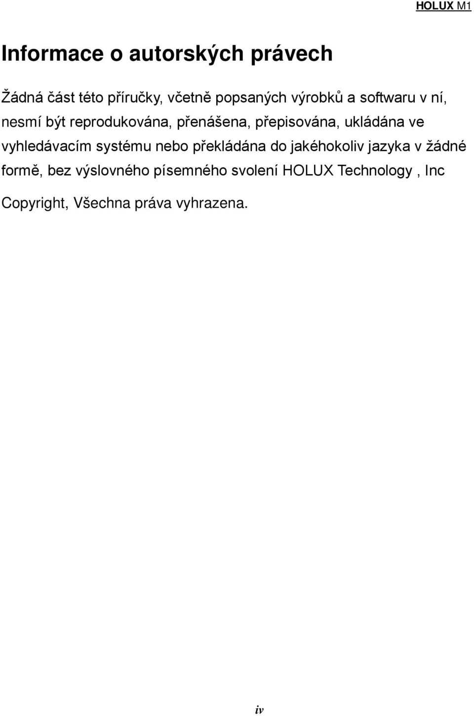 vyhledávacím systému nebo překládána do jakéhokoliv jazyka v žádné formě, bez