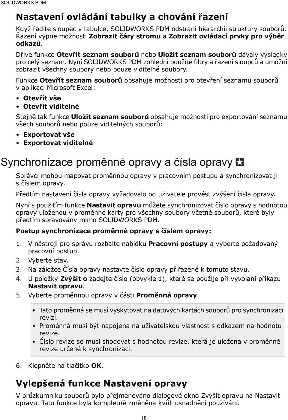 Nyní SOLIDWORKS PDM zohlední použité filtry a řazení sloupců a umožní zobrazit všechny soubory nebo pouze viditelné soubory.