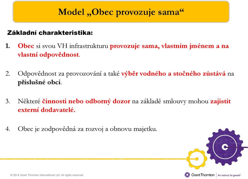 Odpovědnost za provozování a také výběr vodného a stočného zůstává na příslušné obci. 3.