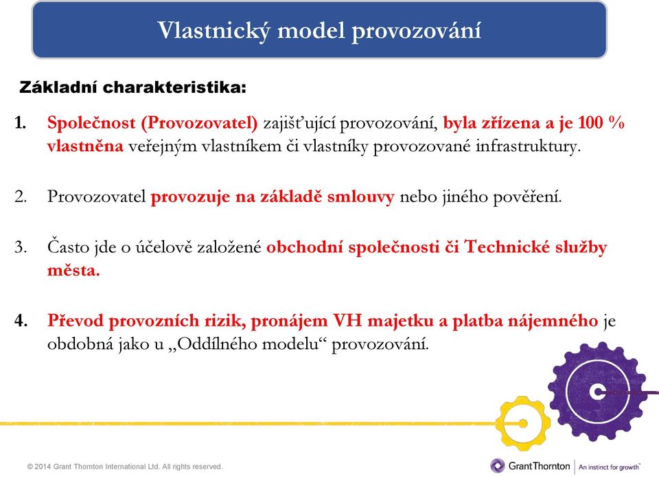 vlastníky provozované infrastruktury. 2. Provozovatel provozuje na základě smlouvy nebo jiného pověření. 3.