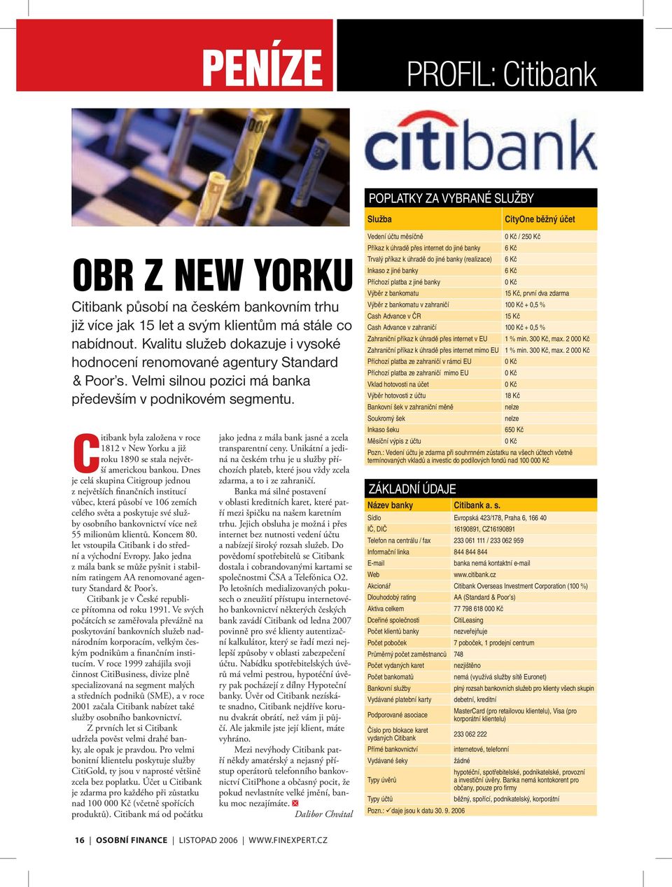 Citibank byla založena v roce 1812 v New Yorku a již roku 1890 se stala největší americkou bankou.