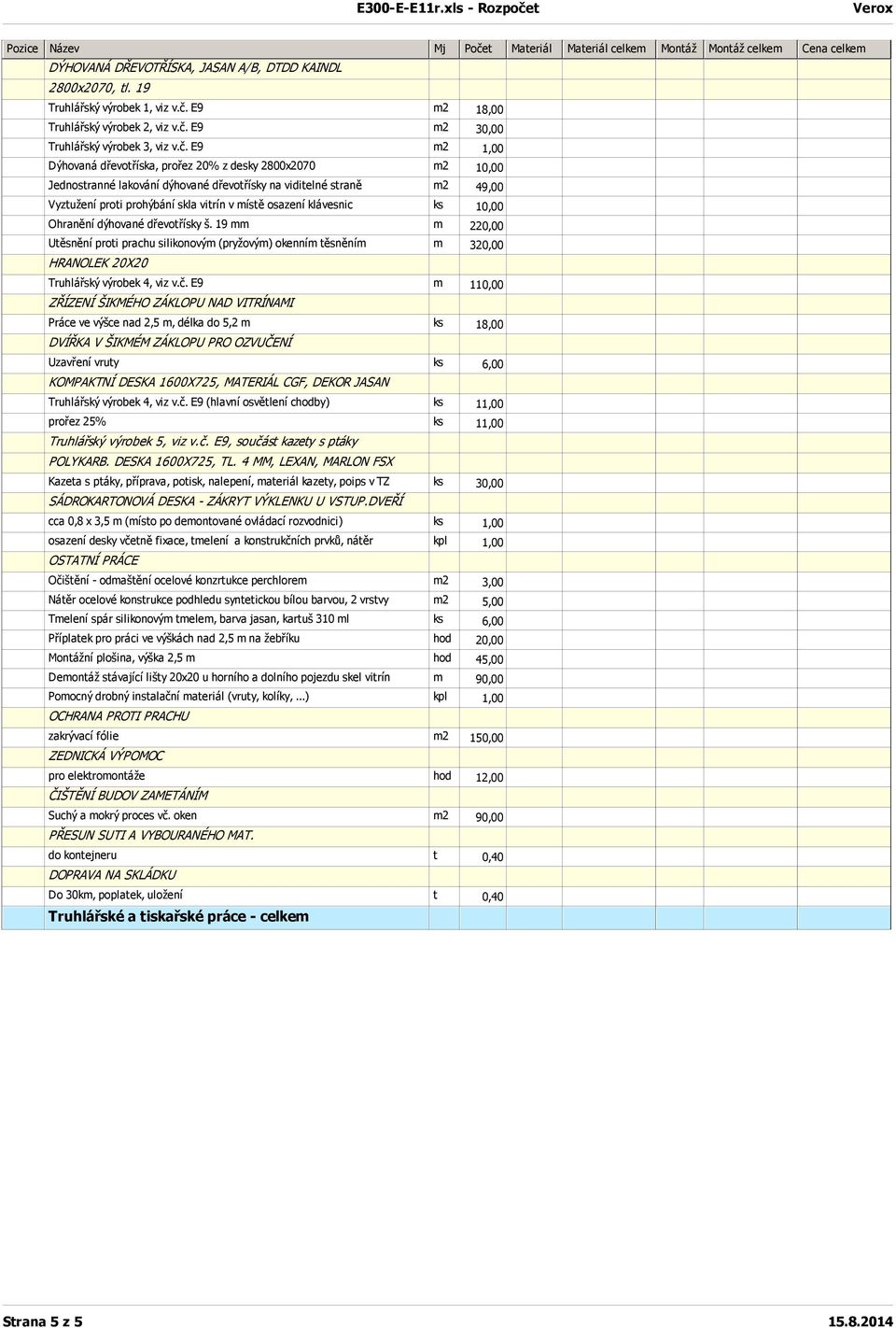 E9 m2 30,00 Truhlářský výrobek 3, viz v.č.