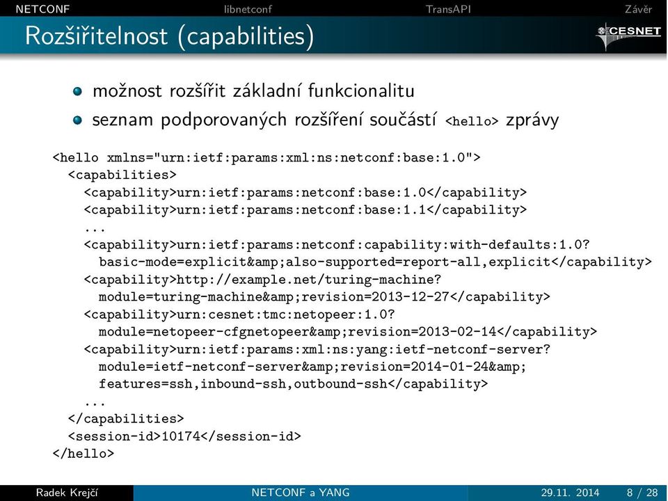 0? basic-mode=explicit&also-supported=report-all,explicit</capability> <capability>http://example.net/turing-machine?