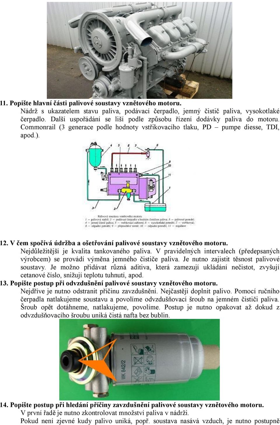 V čem spočívá údržba a ošetřování palivové soustavy vznětového motoru. Nejdůležitější je kvalita tankovaného paliva.