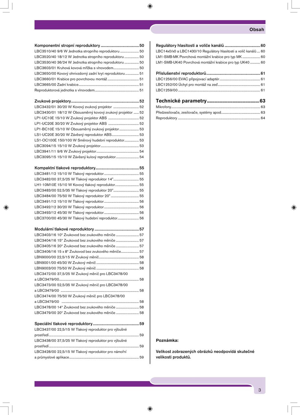 .. 51 LBC3660/01 Krabice pro povrchovou montáž... 51 LBC3665/00 Zadní krabice... 51 Reproduktorová jednotka s vlnovodem... 51 Zvukové projektory...52 LBC3432/01 30/20 W Kovový zvukový projektor.