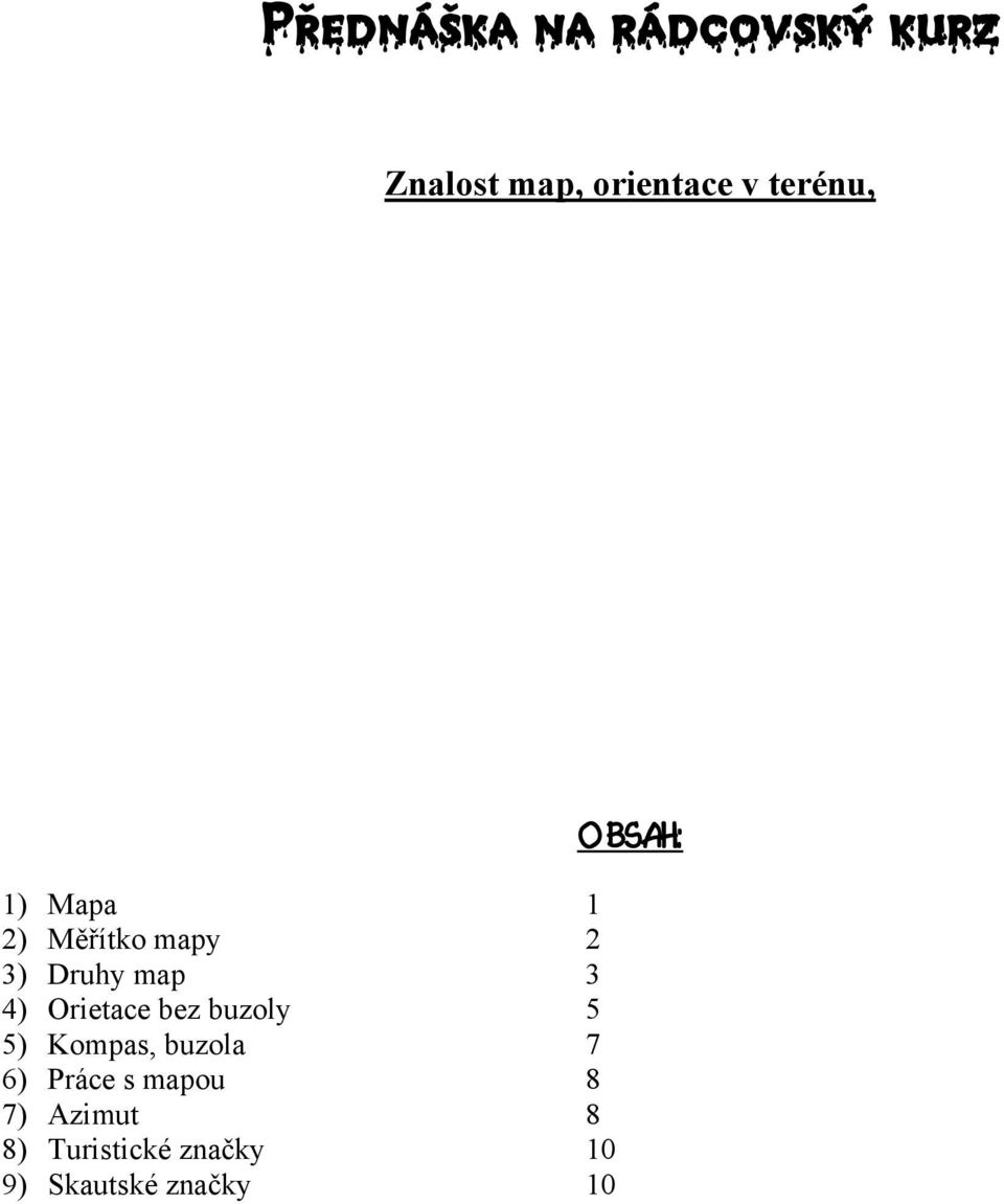 Orietace bez buzoly 5 5) Kompas, buzola 7 6) Práce s