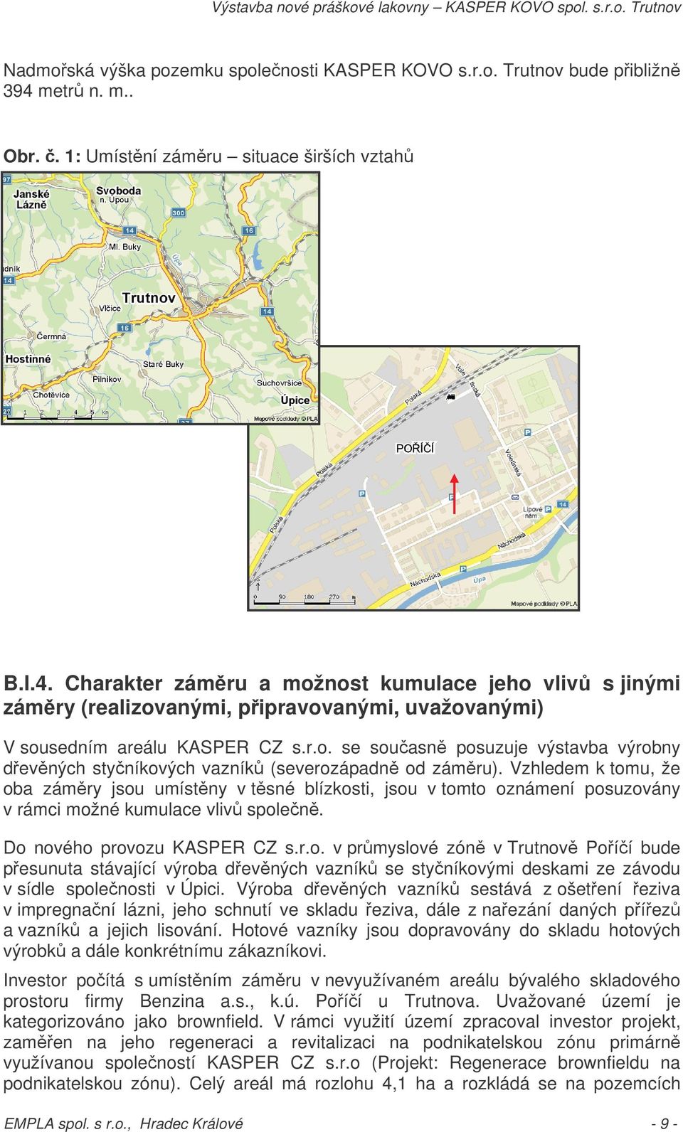 r.o. se souasn posuzuje výstavba výrobny devných styníkových vazník (severozápadn od zámru).
