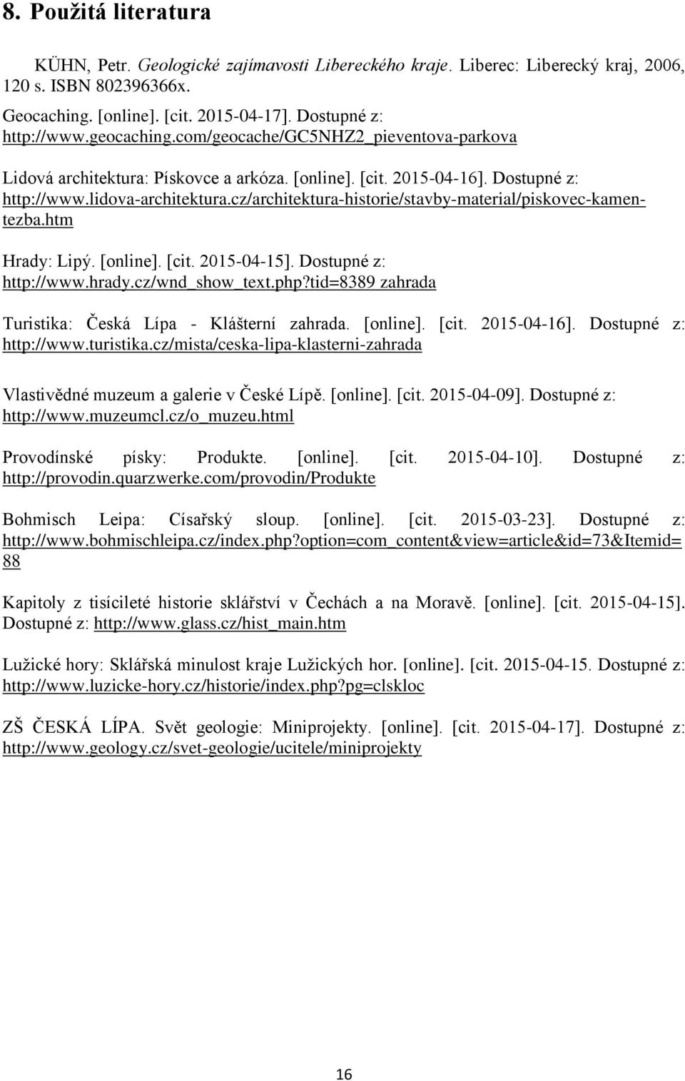 cz/architektura-historie/stavby-material/piskovec-kamentezba.htm Hrady: Lipý. [online]. [cit. 2015-04-15]. Dostupné z: http://www.hrady.cz/wnd_show_text.php?