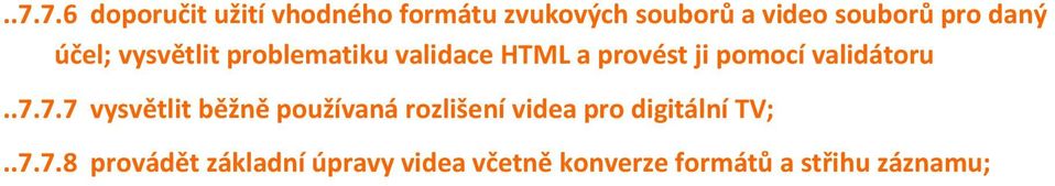 validátoru..7.7.7 vysvětlit běžně používaná rozlišení videa pro digitální TV;.