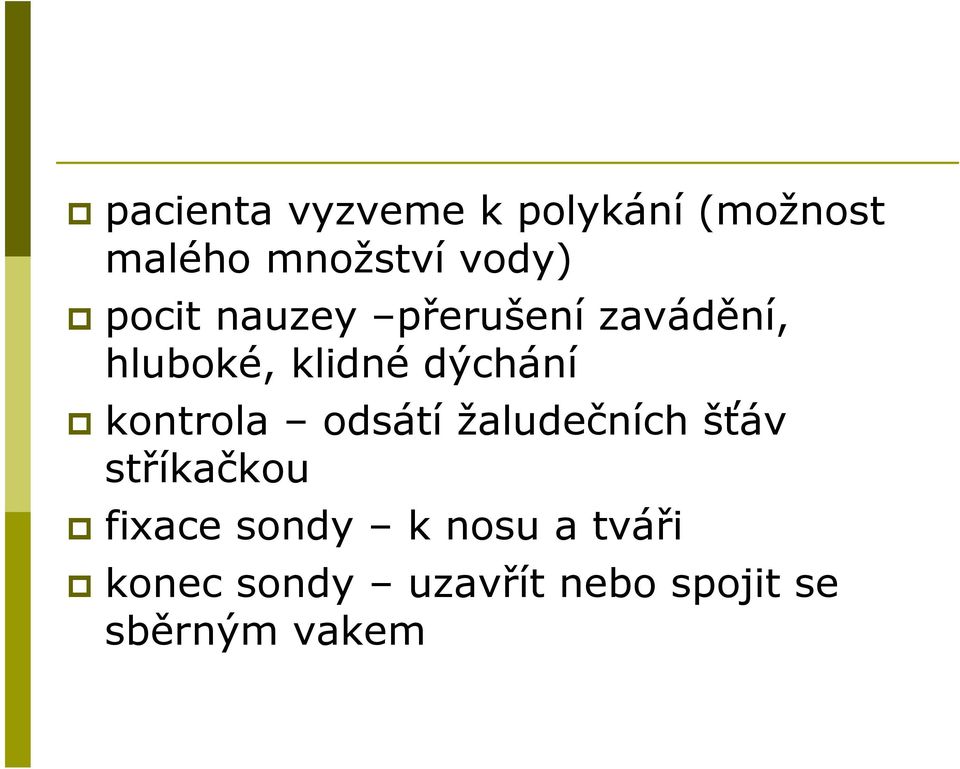 kontrola odsátí žaludečních šťáv stříkačkou fixace sondy k