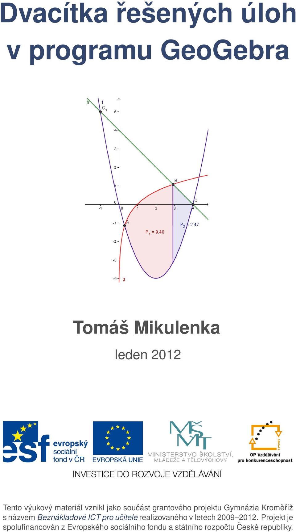 Beznákladové ICT pro učitele realizovaného v letech 2009 2012.