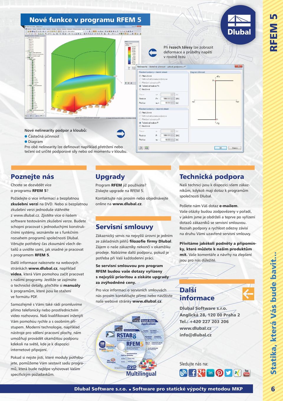 Program RFEM již používáte? Získejte upgrade na RFEM 5. Požádejte o více informací a bezplatnou zkušební verzi na DVD. Nebo si bezplatnou zkušební verzi jednoduše stáhněte z www.dlubal.cz.