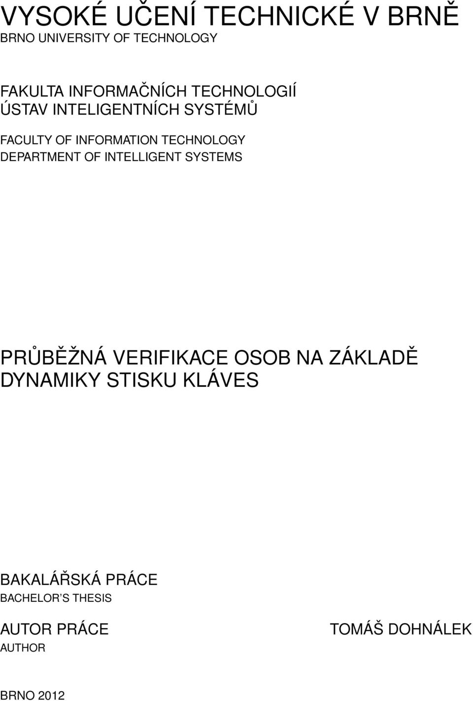 DEPARTMENT OF INTELLIGENT SYSTEMS PRŮBĚŽNÁ VERIFIKACE OSOB NA ZÁKLADĚ DYNAMIKY