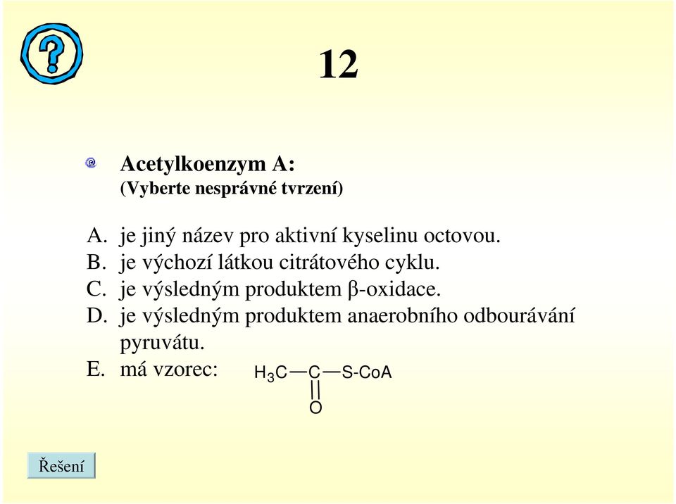 je výchozí látkou citrátového cyklu.