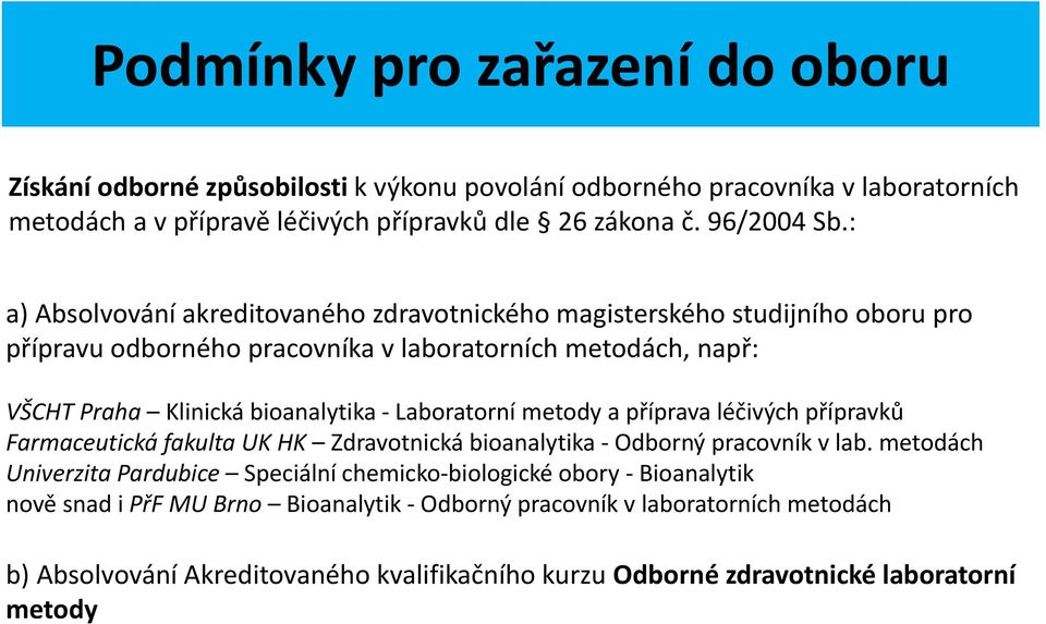 Laboratorní metody a příprava léčivých přípravků Farmaceutická fakulta UK HK Zdravotnická bioanalytika Odborný pracovník v lab.