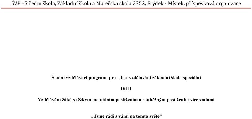 vzdělávání základní škola speciální Díl II Vzdělávání žáků s těžkým