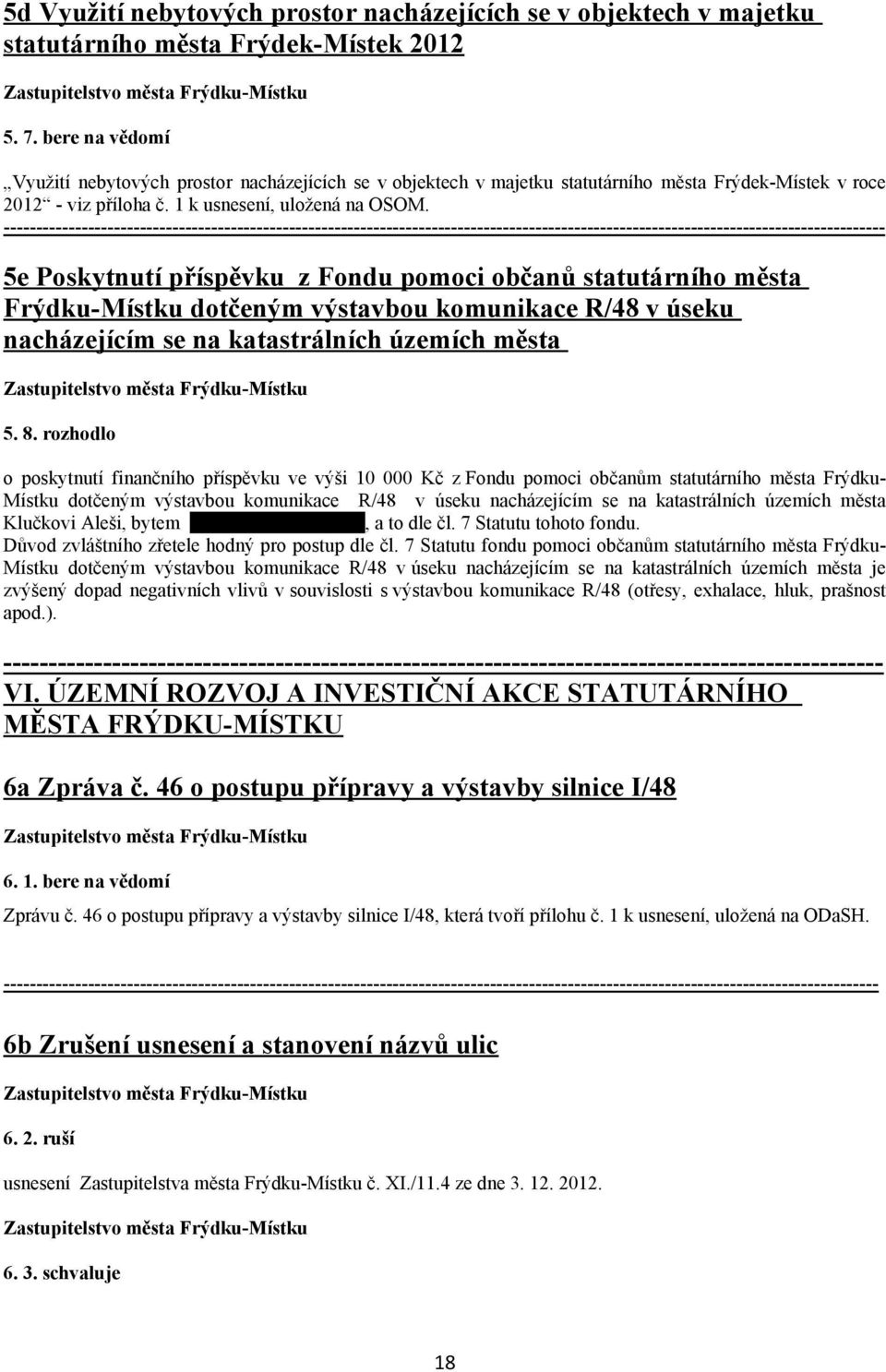 5e Poskytnutí příspěvku z Fondu pomoci občanů statutárního města Frýdku-Místku dotčeným výstavbou komunikace R/48 v úseku nacházejícím se na katastrálních územích města 5. 8.