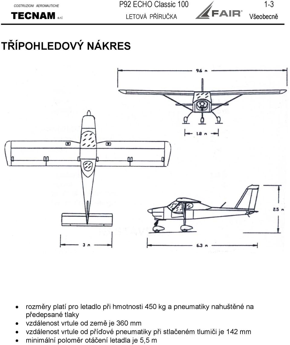 LETOVÁ PŘÍRUČKA Všeobecně TŘÍPOHLEDOVÝ NÁKRES rozměry platí pro letadlo při hmotnosti