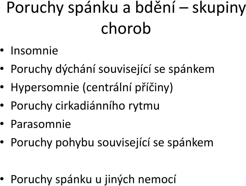 příčiny) Poruchy cirkadiánního rytmu Parasomnie Poruchy