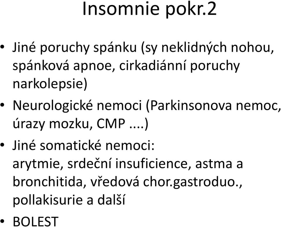 poruchy narkolepsie) Neurologické nemoci (Parkinsonova nemoc, úrazy