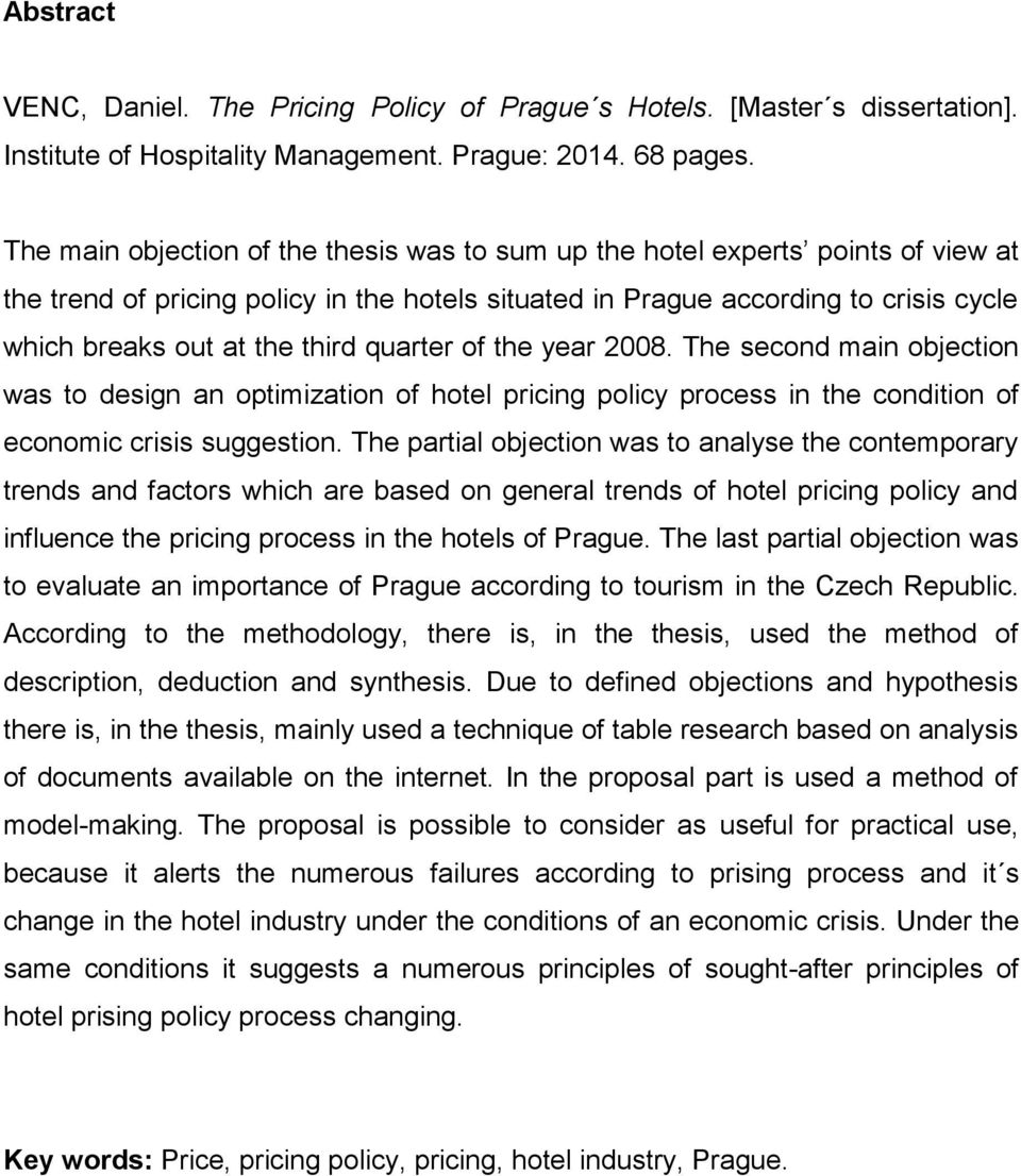 quarter of the year 2008. The second main objection was to design an optimization of hotel pricing policy process in the condition of economic crisis suggestion.