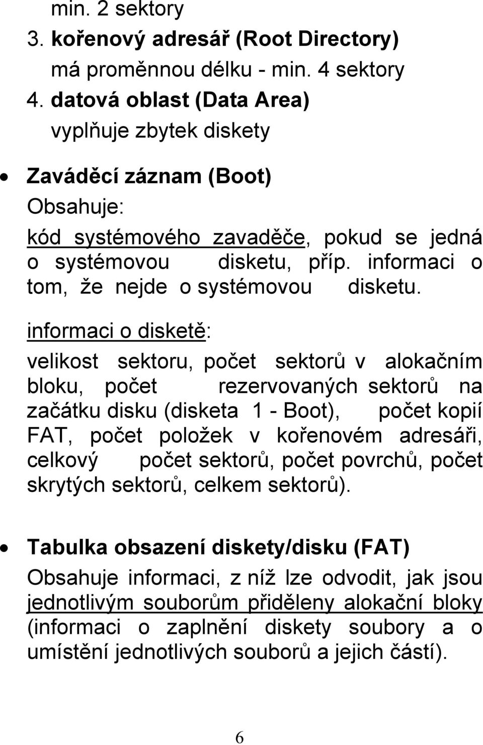 informaci o tom, že nejde o systémovou disketu.