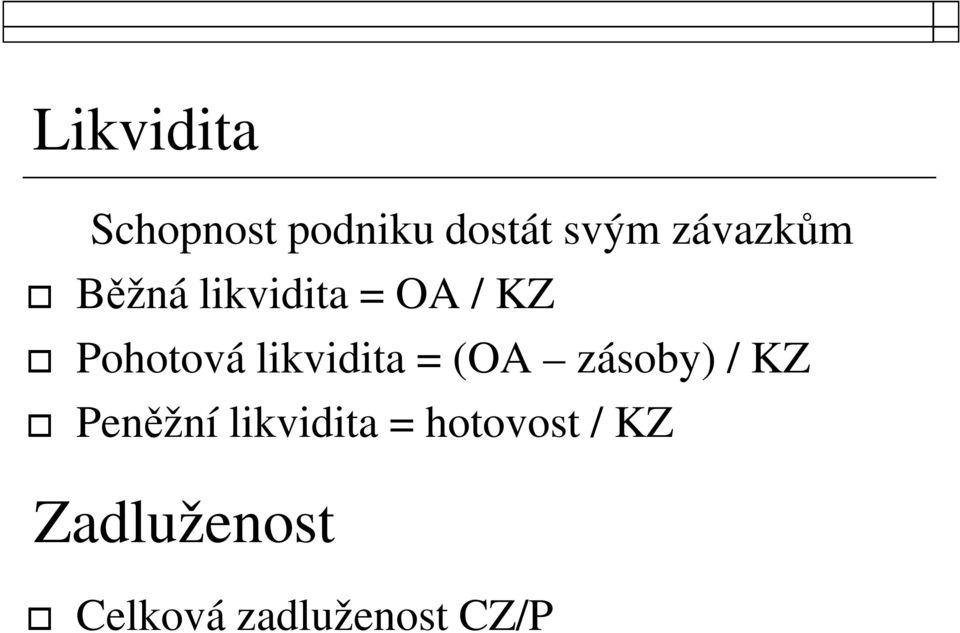 likvidita = (OA zásoby) / KZ Peněžní