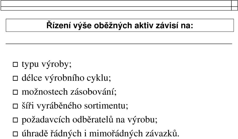 zásobování; šíři vyráběného sortimentu;