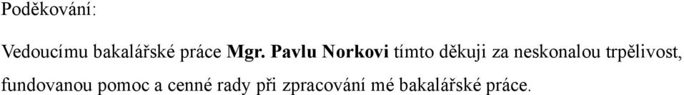 neskonalou trpělivost, fundovanou pomoc