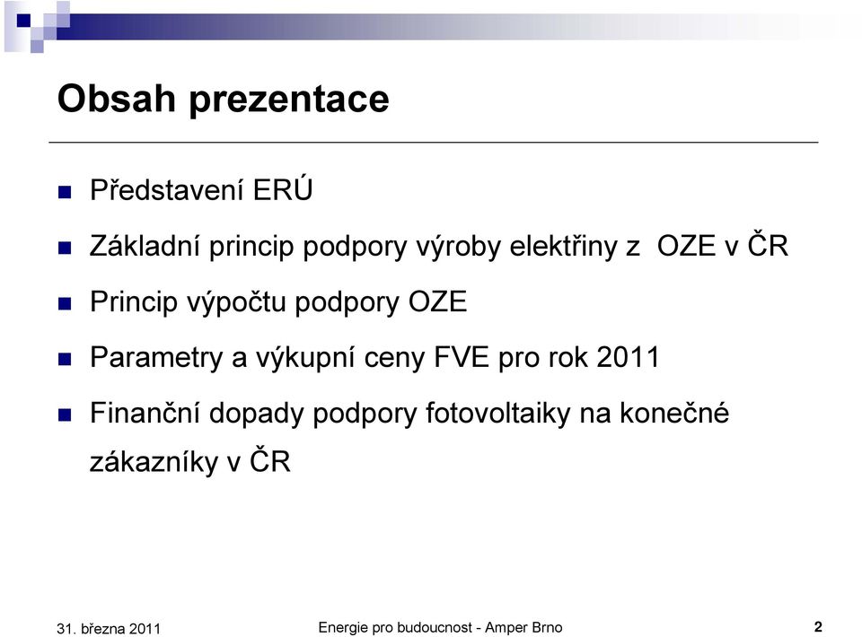 Parametry a výkupní ceny FVE pro rok 2011 Finanční dopady